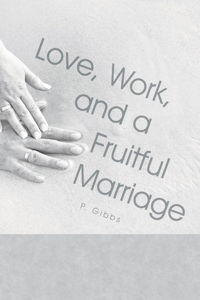 Love Work and a Fruitful Marriage