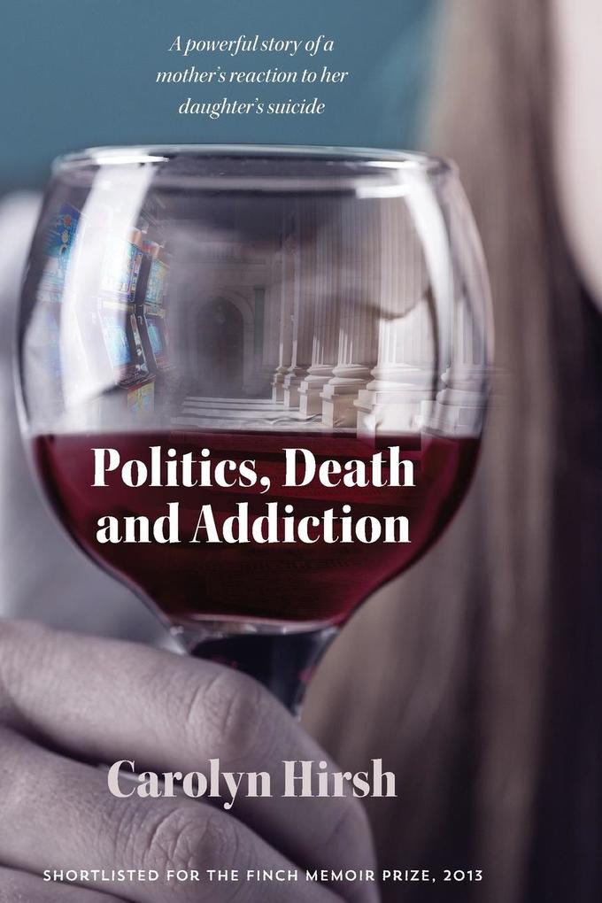 Politics Death and Addiction