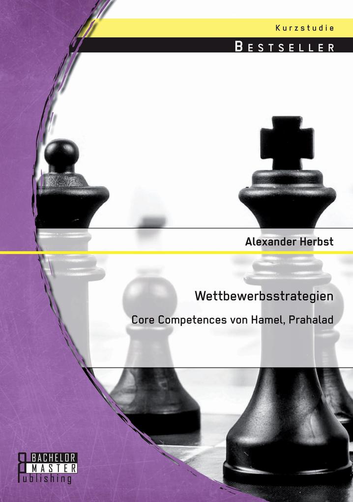 Wettbewerbsstrategien: Core Competences von Hamel Prahalad