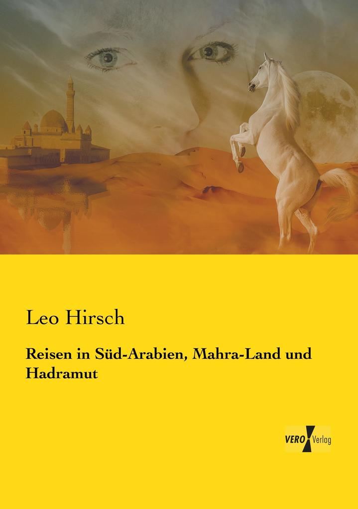 Reisen in Süd-Arabien Mahra-Land und Hadramut