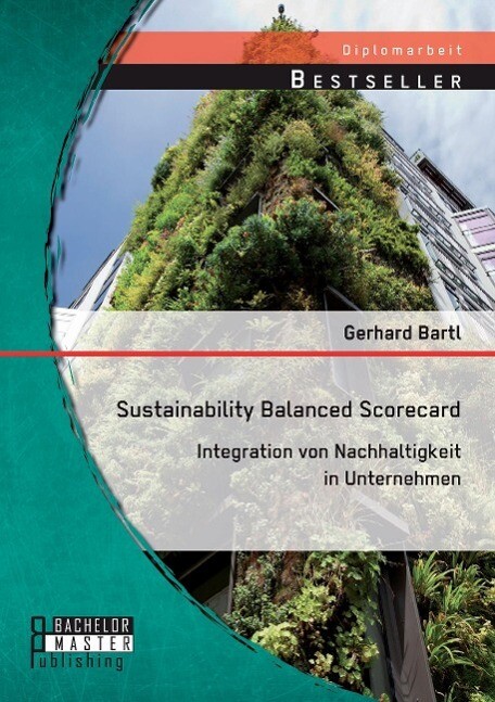 Sustainability Balanced Scorecard: Integration von Nachhaltigkeit in Unternehmen