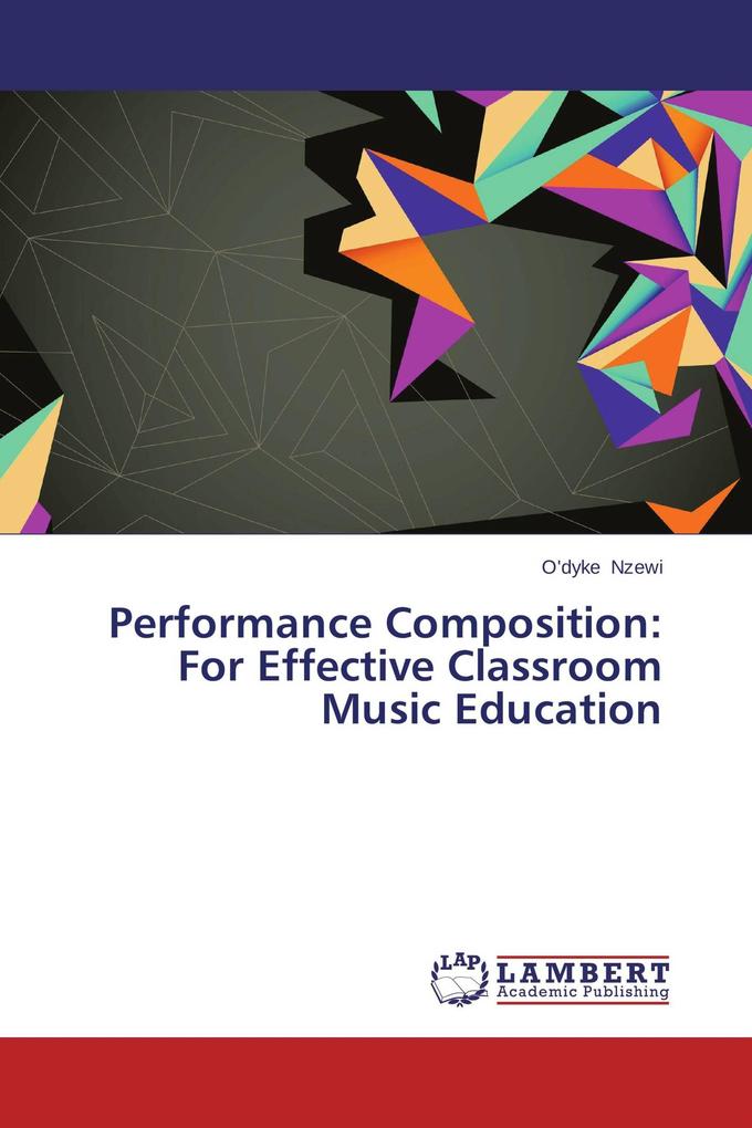Performance Composition: For Effective Classroom Music Education