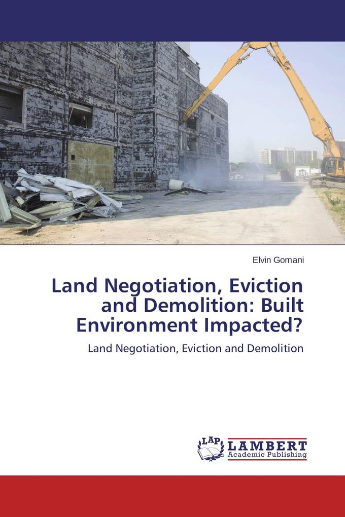 Land Negotiation Eviction and Demolition: Built Environment Impacted?