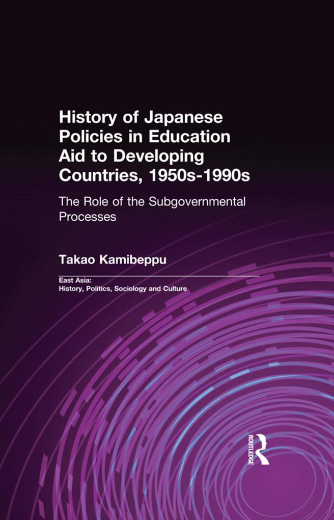 History of Japanese Policies in Education Aid to Developing Countries 1950s-1990s