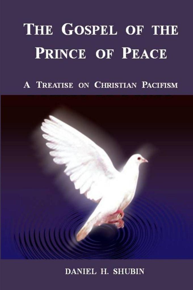 The Gospel of the Prince of Peace a Treatise on Christian Pacifism