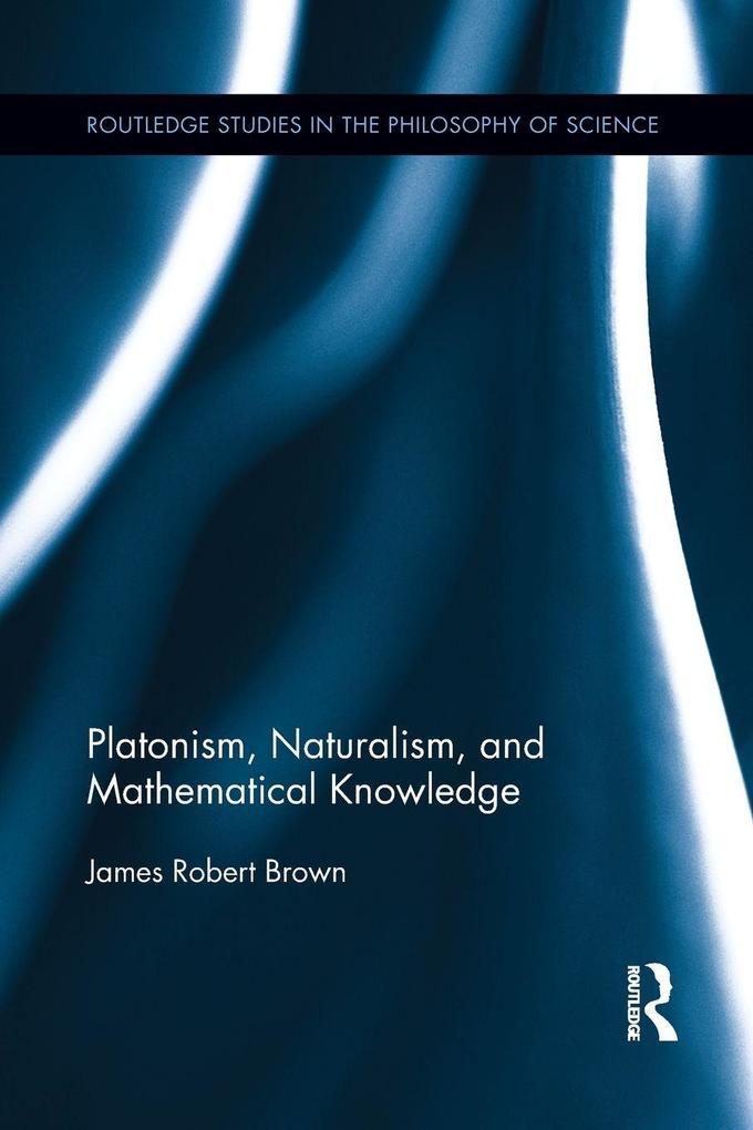 Platonism Naturalism and Mathematical Knowledge