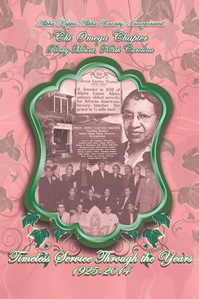 Alpha Kappa Alpha Sorority Incorporated Chi Omega Chapter Timeless Service Through the Years 1925-2014