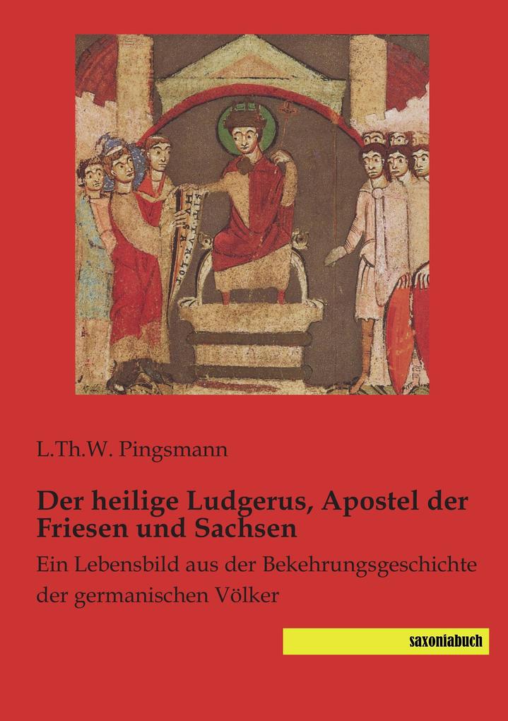 Der heilige Ludgerus Apostel der Friesen und Sachsen