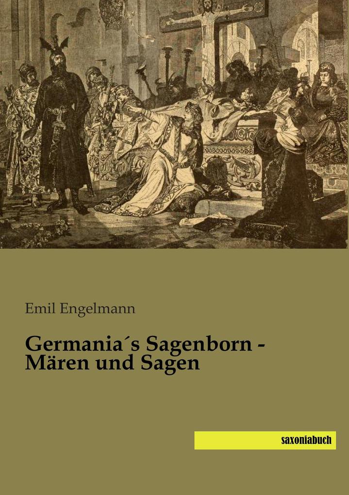 Germanias Sagenborn - Mären und Sagen