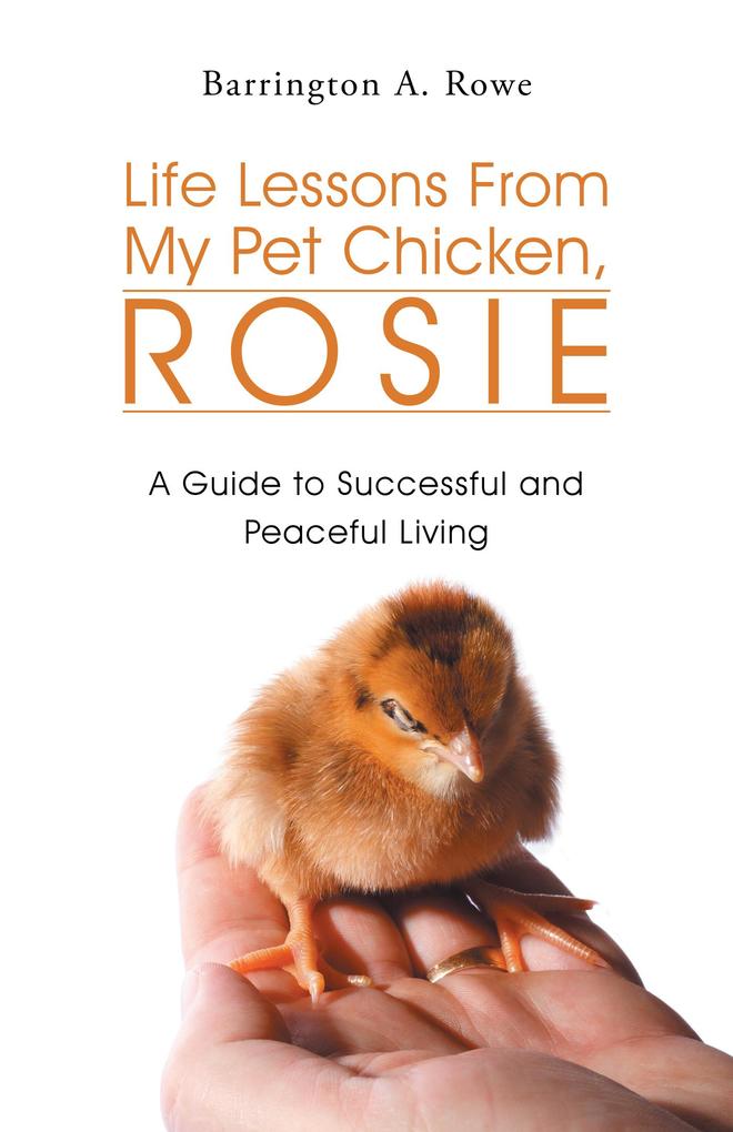 Life Lessons from My Pet Chicken Rosie
