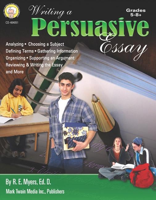Writing a Persuasive Essay Grades 5 - 8