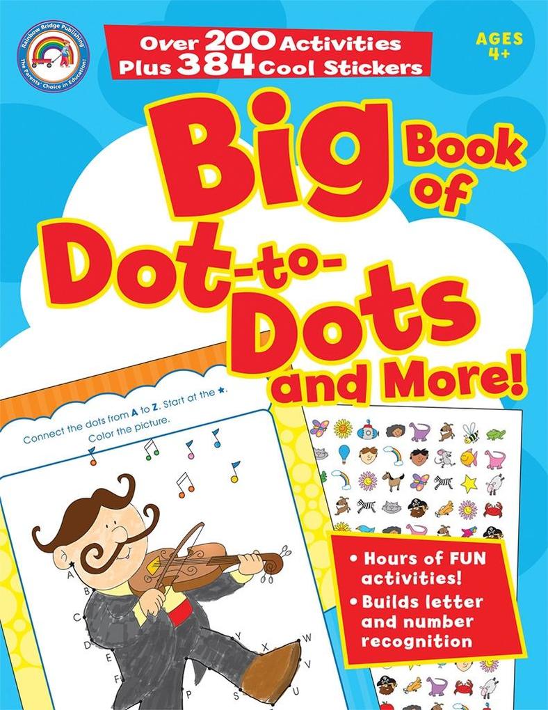 Big Book of Dot-to-Dots and More! Ages 4 - 7