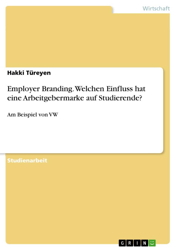 Employer Branding. Welchen Einfluss hat eine Arbeitgebermarke auf Studierende? als eBook Download von Hakki Türeyen - Hakki Türeyen