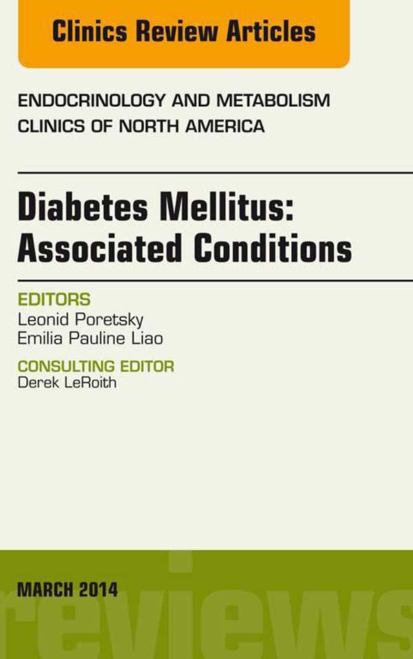 Diabetes Mellitus: Associated Conditions An Issue of Endocrinology and Metabolism Clinics of North America