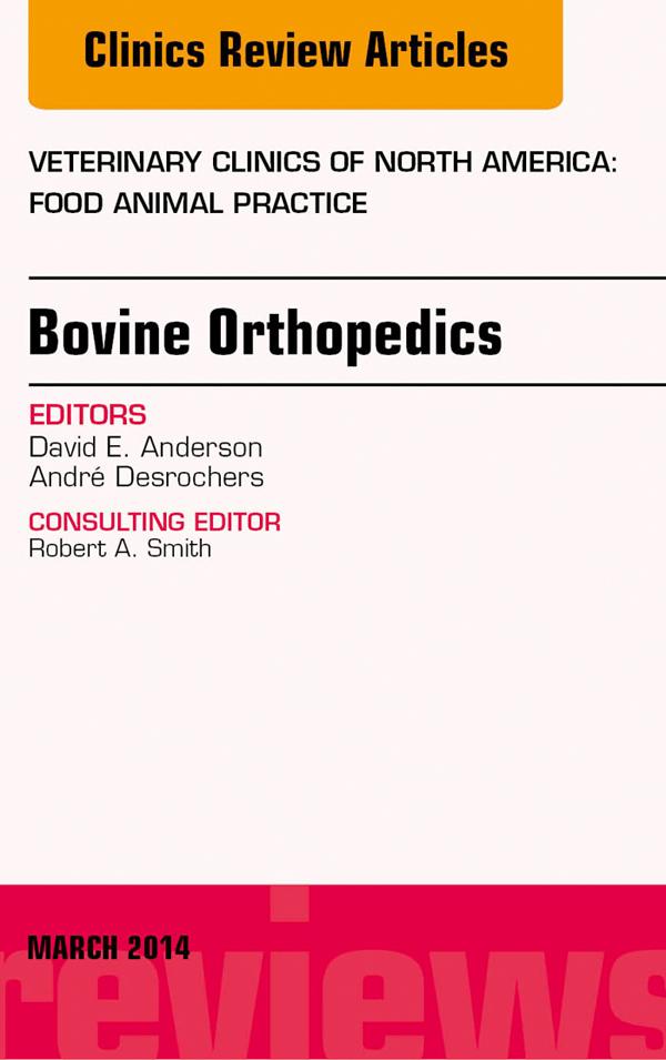 Bovine Orthopedics An Issue of Veterinary Clinics of North America: Food Animal Practice
