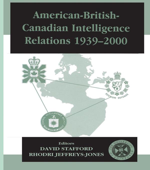 American-British-Canadian Intelligence Relations 1939-2000