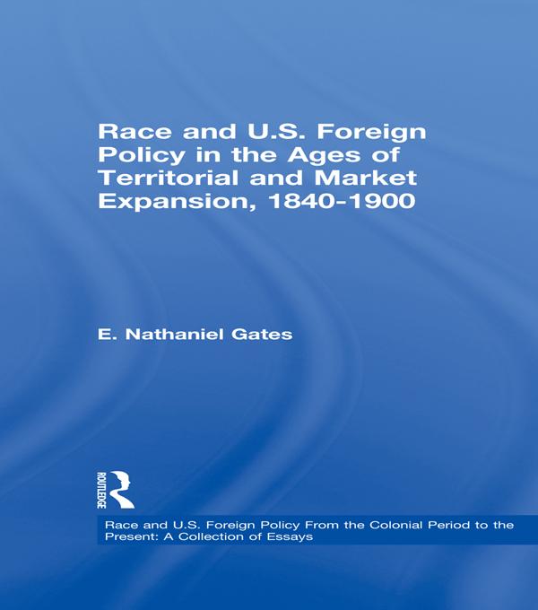 Race and U.S. Foreign Policy in the Ages of Territorial and Market Expansion 1840-1900