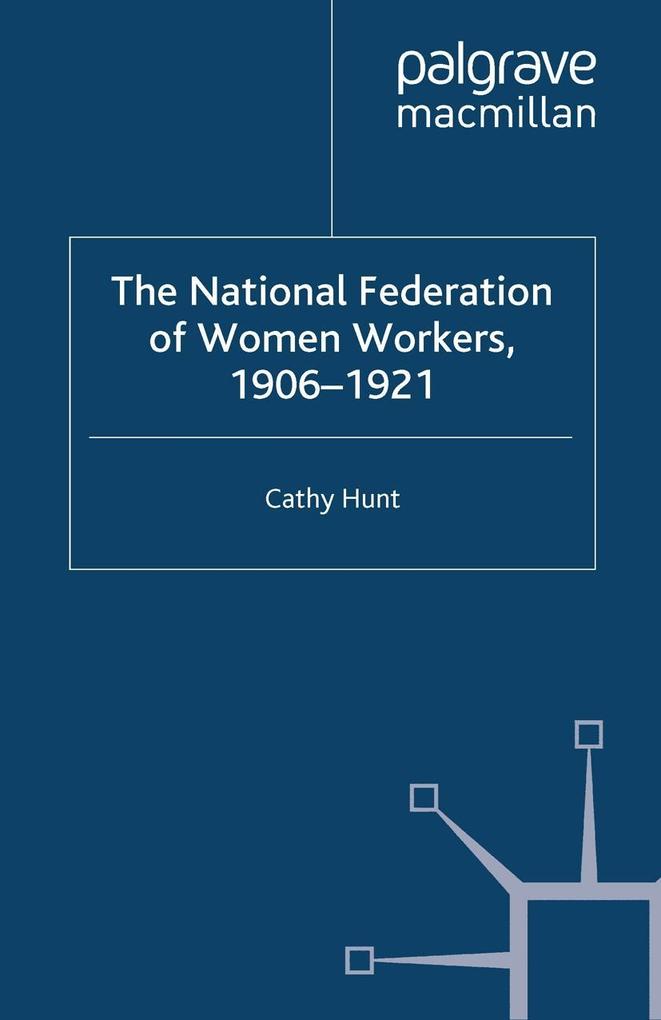 The National Federation of Women Workers 1906-1921