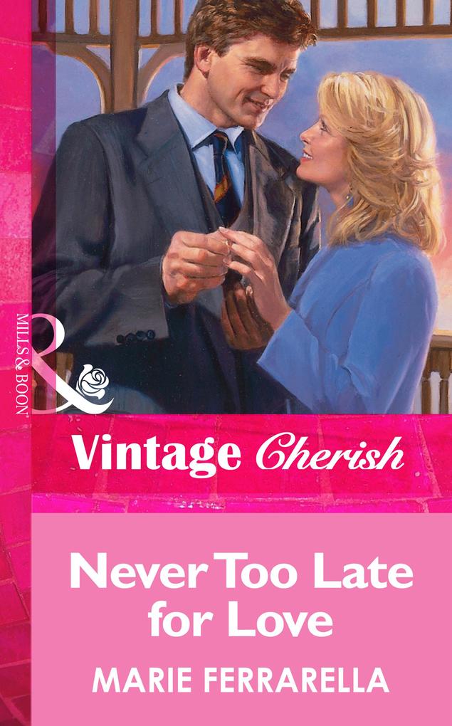 Never Too Late For Love (Mills & Boon Vintage Cherish)