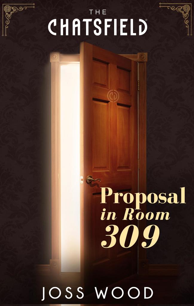 Proposal in Room 309 (A Chatsfield Short Story Book 2)
