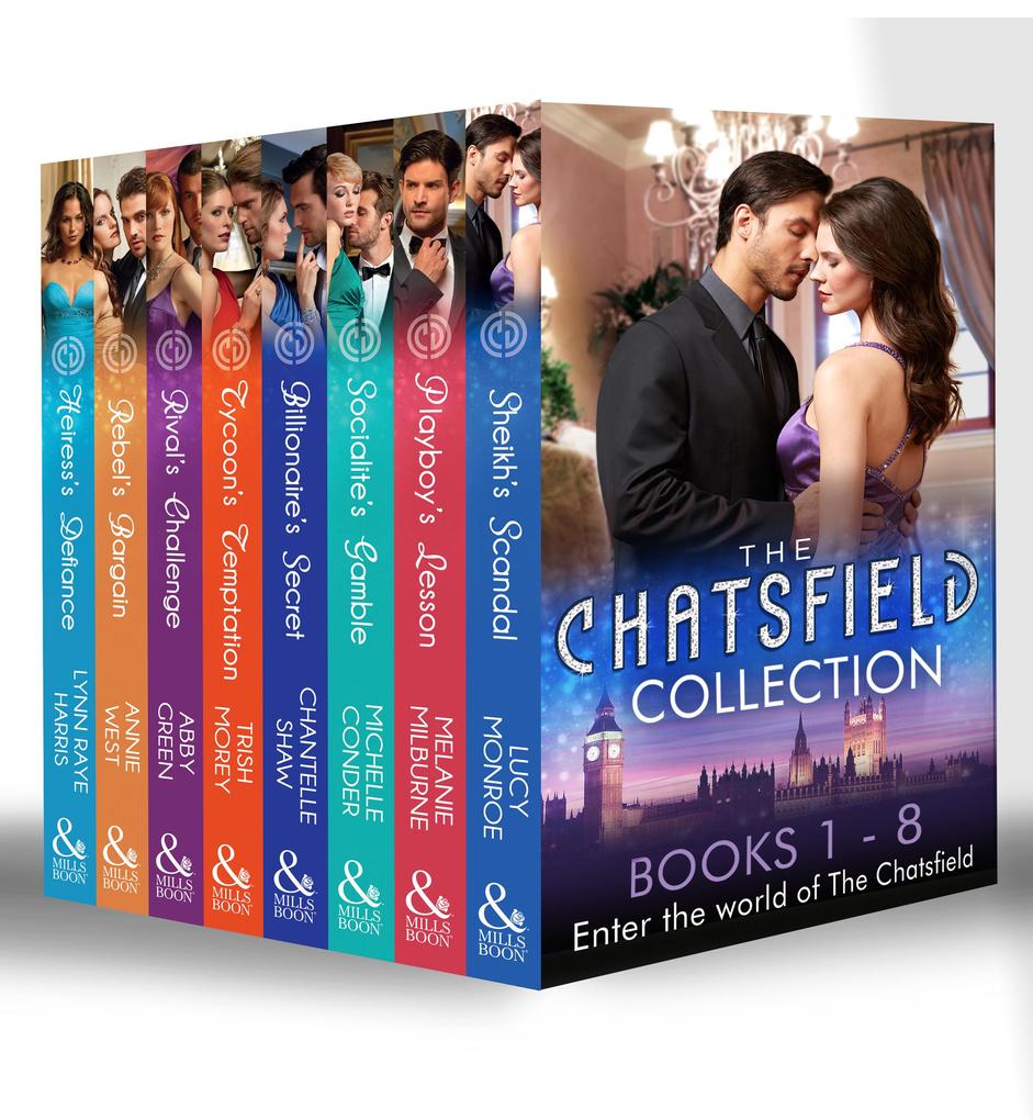 The Chatsfield Collection Books 1-8: Sheikh‘s Scandal / Playboy‘s Lesson / Socialite‘s Gamble / Billionaire‘s Secret / Tycoon‘s Temptation / Rival‘s Challenge / Rebel‘s Bargain / Heiress‘s Defiance