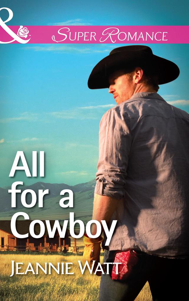 All For A Cowboy (Mills & Boon Superromance) (The Montana Way Book 3)