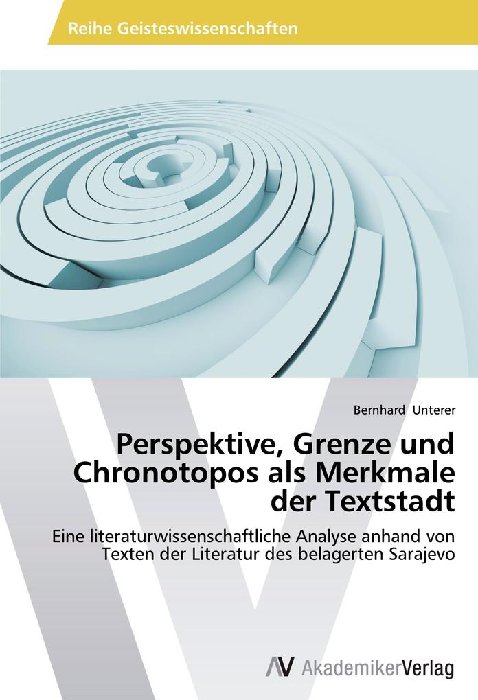 Perspektive Grenze und Chronotopos als Merkmale der Textstadt