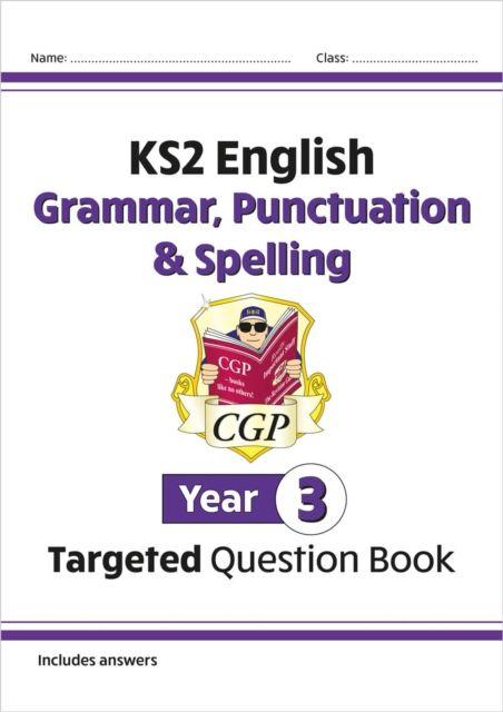 KS2 English Year 3 Grammar Punctuation & Spelling Targeted Question Book (with Answers)