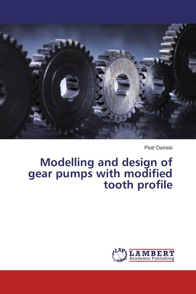Modelling and design of gear pumps with modified tooth profile