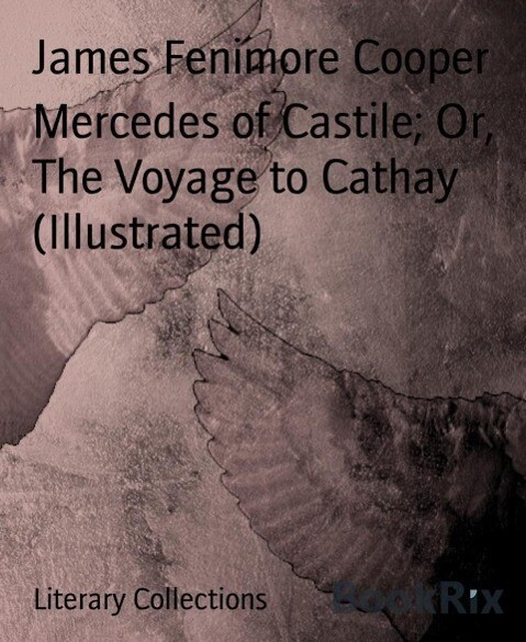 Mercedes of Castile; Or The Voyage to Cathay (Illustrated)