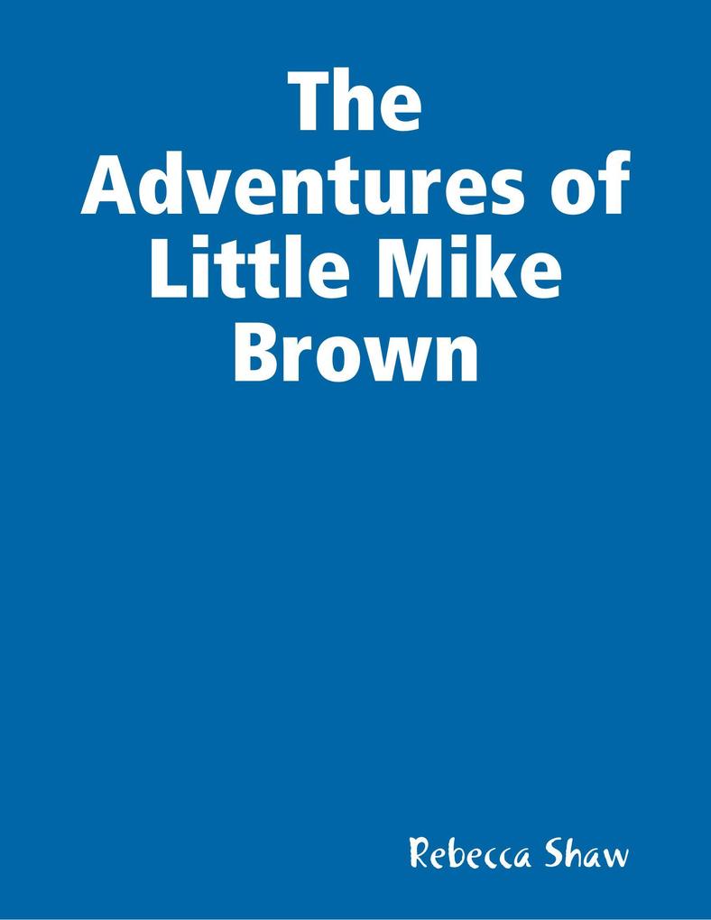 The Adventures of Little Mike Brown