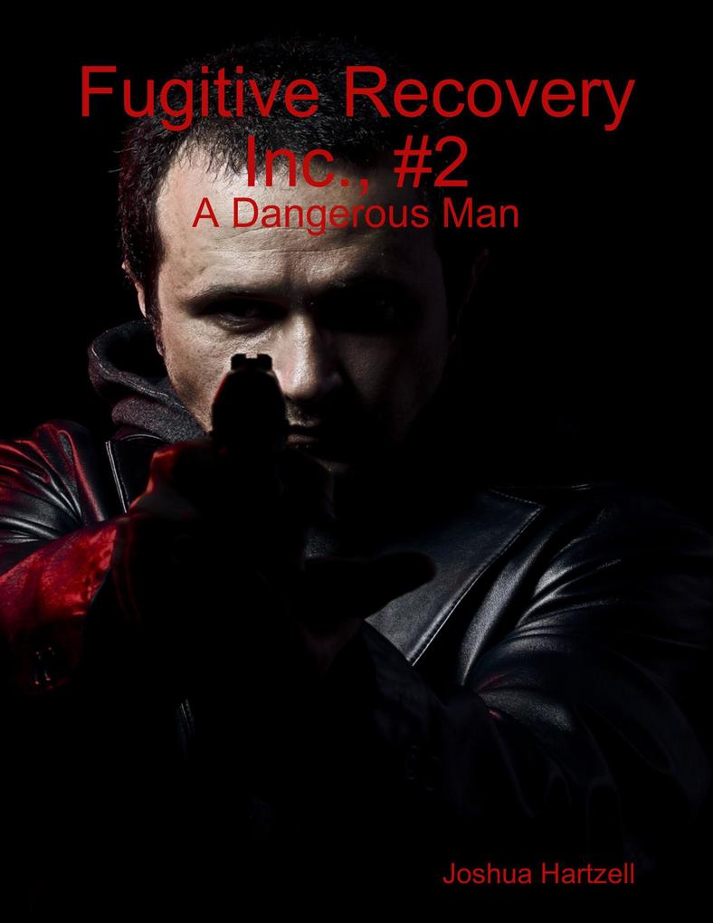 Fugitive Recovery Inc. #2: A Dangerous Man