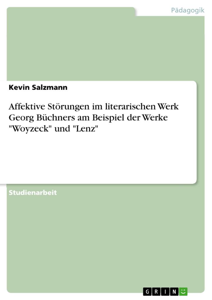 Affektive Störungen im literarischen Werk Georg Büchners am Beispiel der Werke Woyzeck und Lenz - Kevin Salzmann