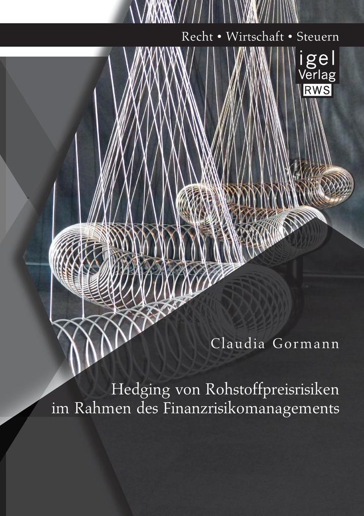 Hedging von Rohstoffpreisrisiken im Rahmen des Finanzrisikomanagements