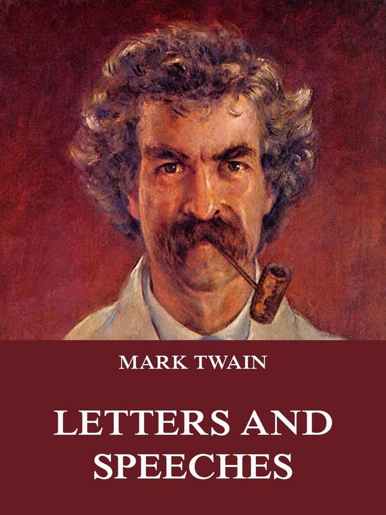 Mark Twain‘s Letters & Speeches