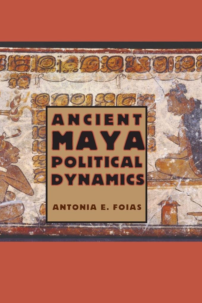 Ancient Maya Political Dynamics