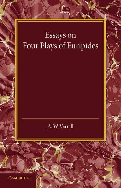 Essays on Four Plays of Euripides