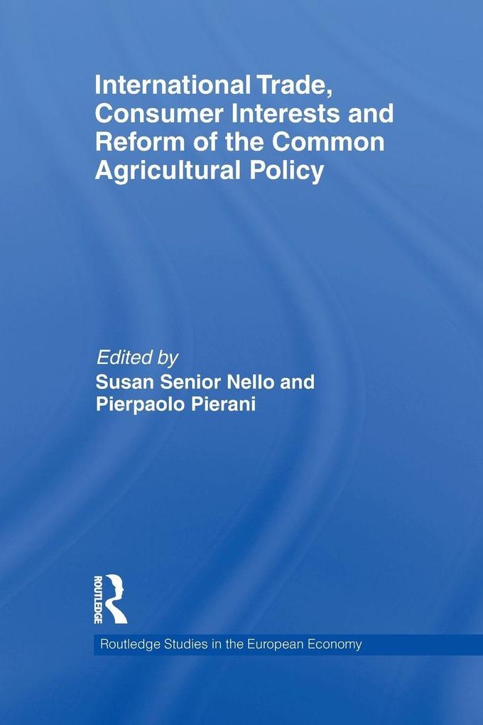International Trade Consumer Interests and Reform of the Common Agricultural Policy