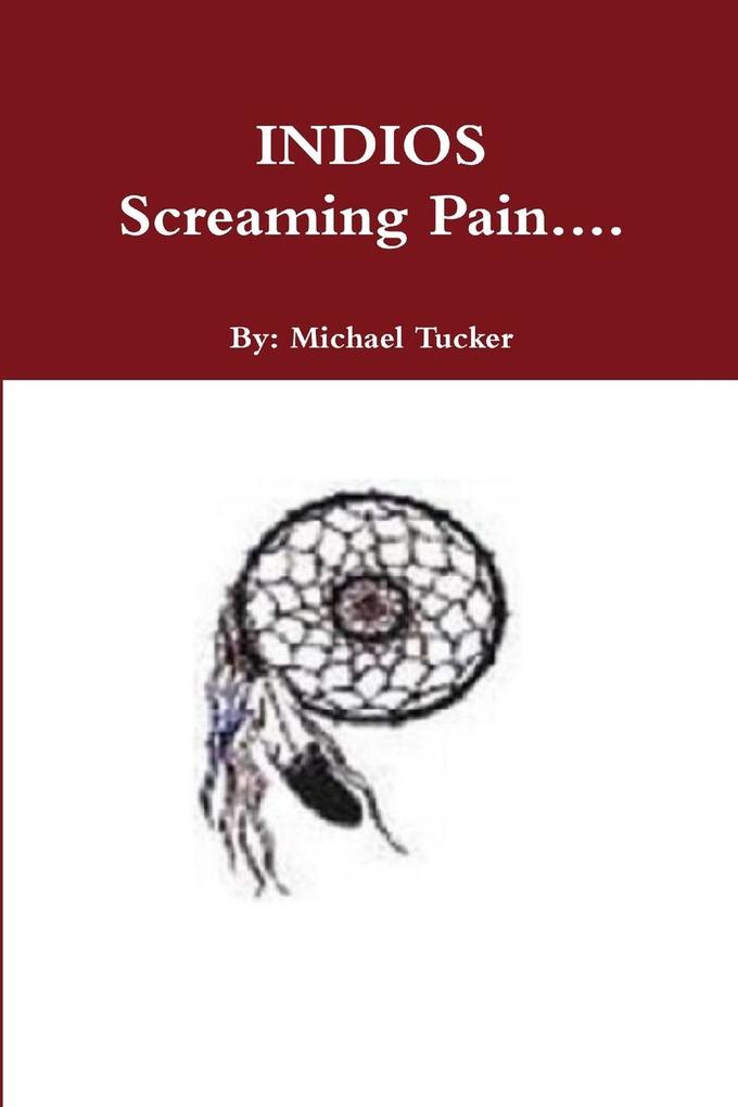 Indios Screaming Pain....