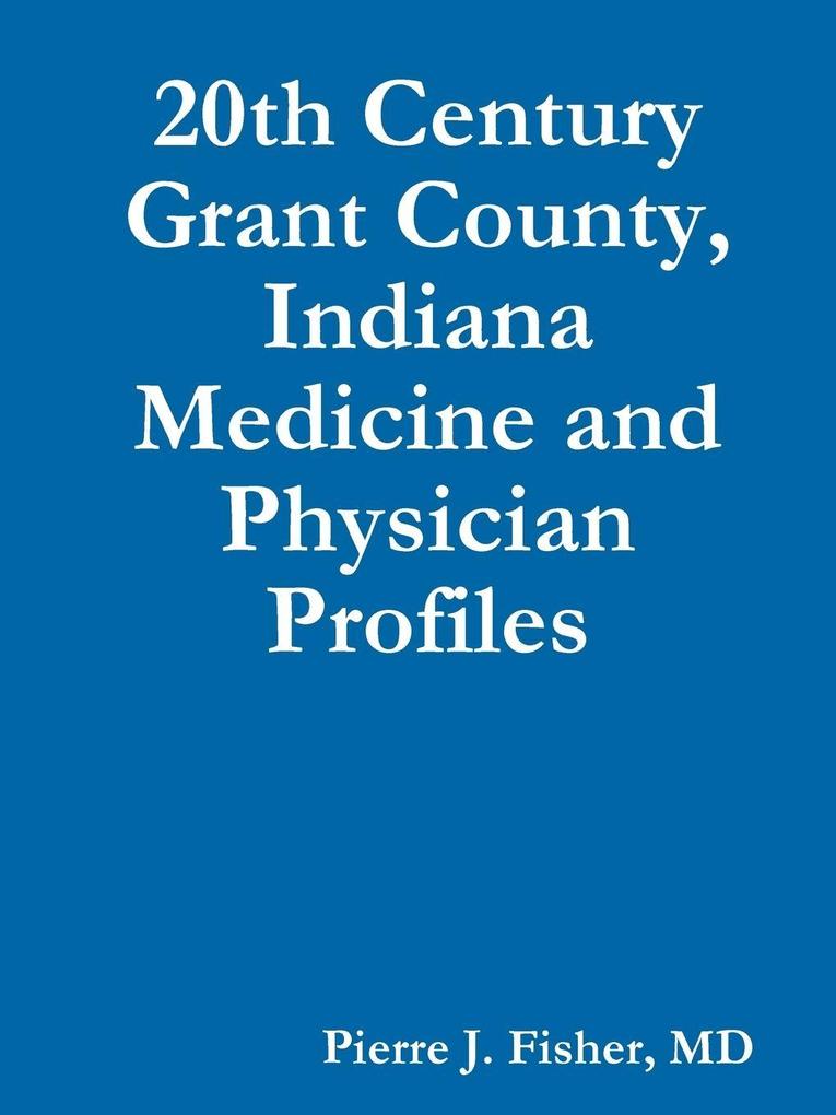 20th Century Grant County Indiana Medicine and Physician Profiles
