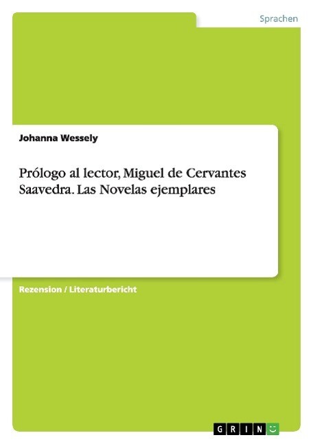 Prólogo al lector Miguel de Cervantes Saavedra. Las Novelas ejemplares - Johanna Wessely