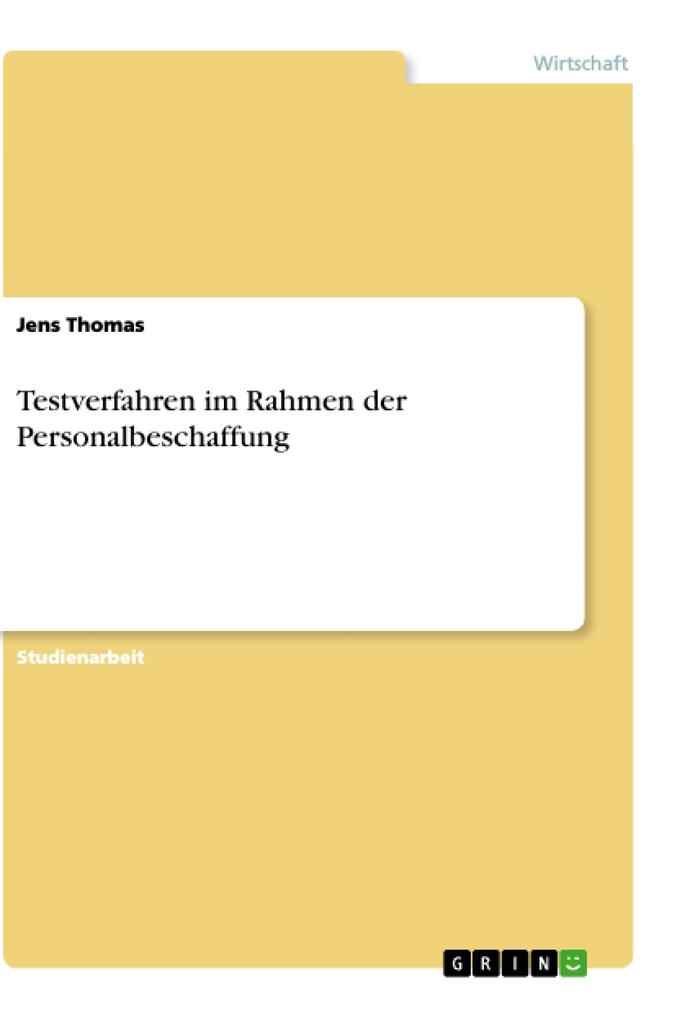 Testverfahren im Rahmen der Personalbeschaffung - Jens Thomas