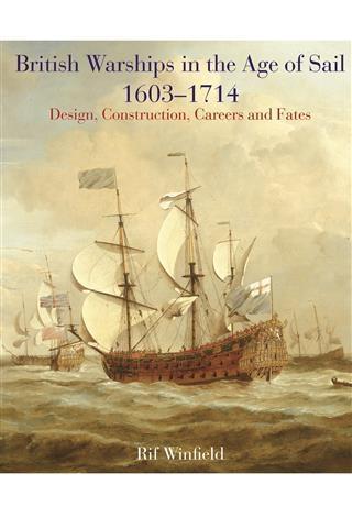British Warships in the Age of Sail 1603-1714 - Rif Winfield