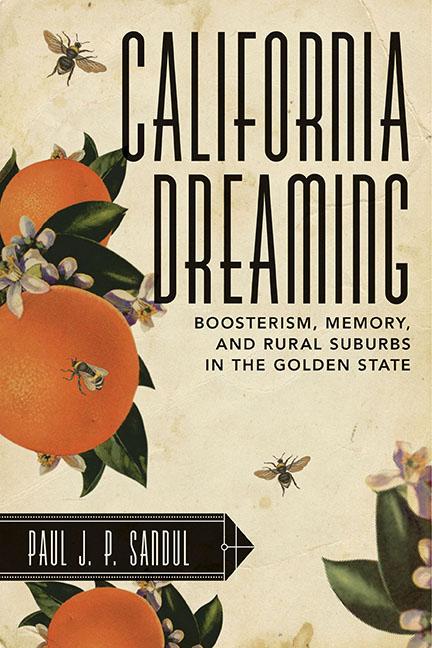 California Dreaming: Boosterism Memory and Rural Suburbs in the Golden State