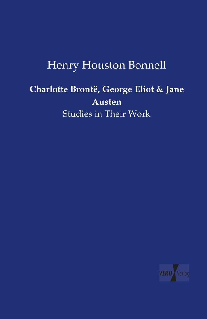 Charlotte Brontë George Eliot and Jane Austen