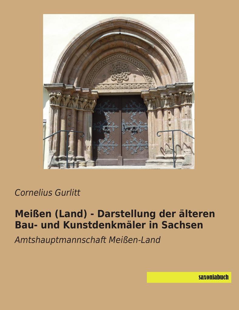 Meißen (Land) - Darstellung der älteren Bau- und Kunstdenkmäler in Sachsen