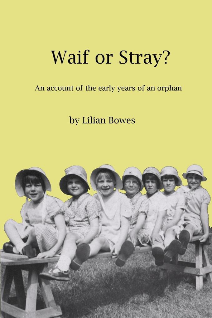 Waif or Stray?: An Account of the Early Years of an Orphan