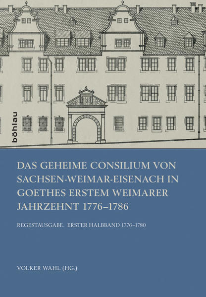 Das Geheime Consilium von Sachsen-Weimar-Eisenach in Goethes erstem Weimarer Jahrzehnt 1776-1786 2