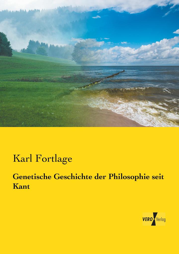 Genetische Geschichte der Philosophie seit Kant