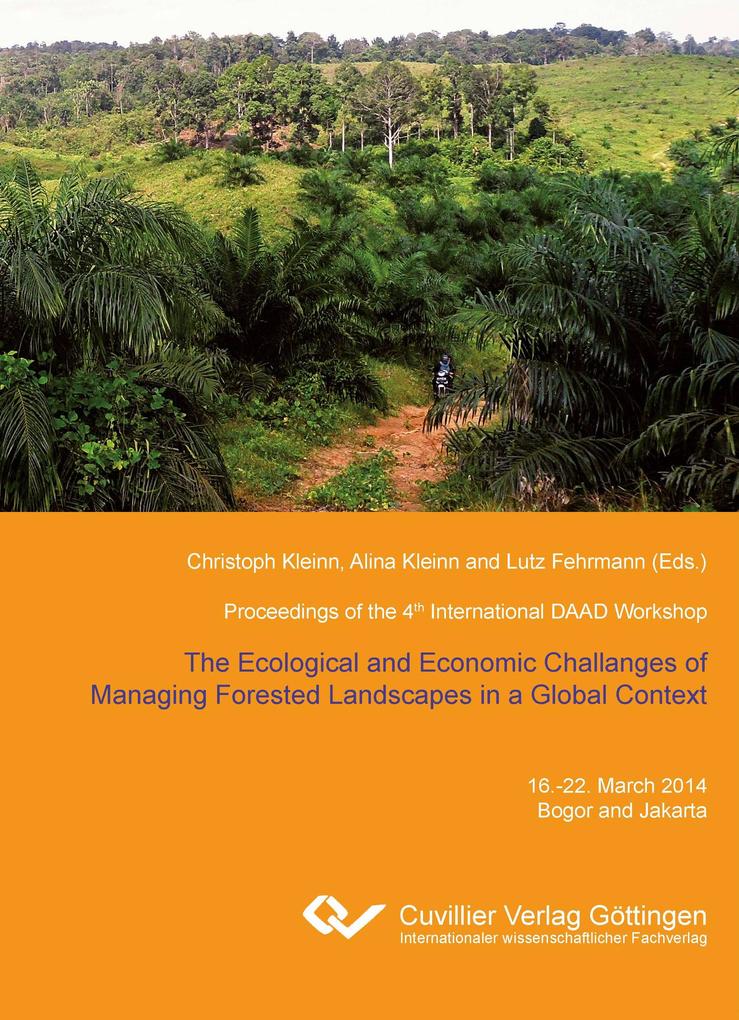 The Ecological and Economic Challenges of Managing Forested Landscapes in a Global Context. Proceedings of the 4th International DAAD Workshop